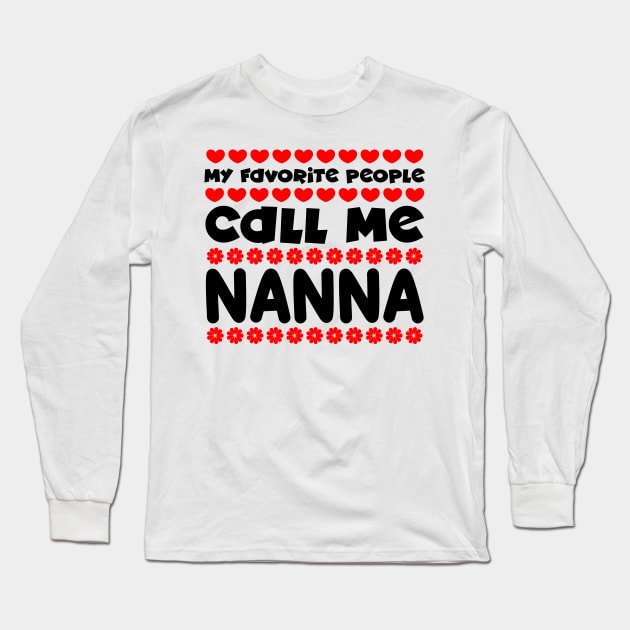 My favorite people call me nanna Long Sleeve T-Shirt by colorsplash